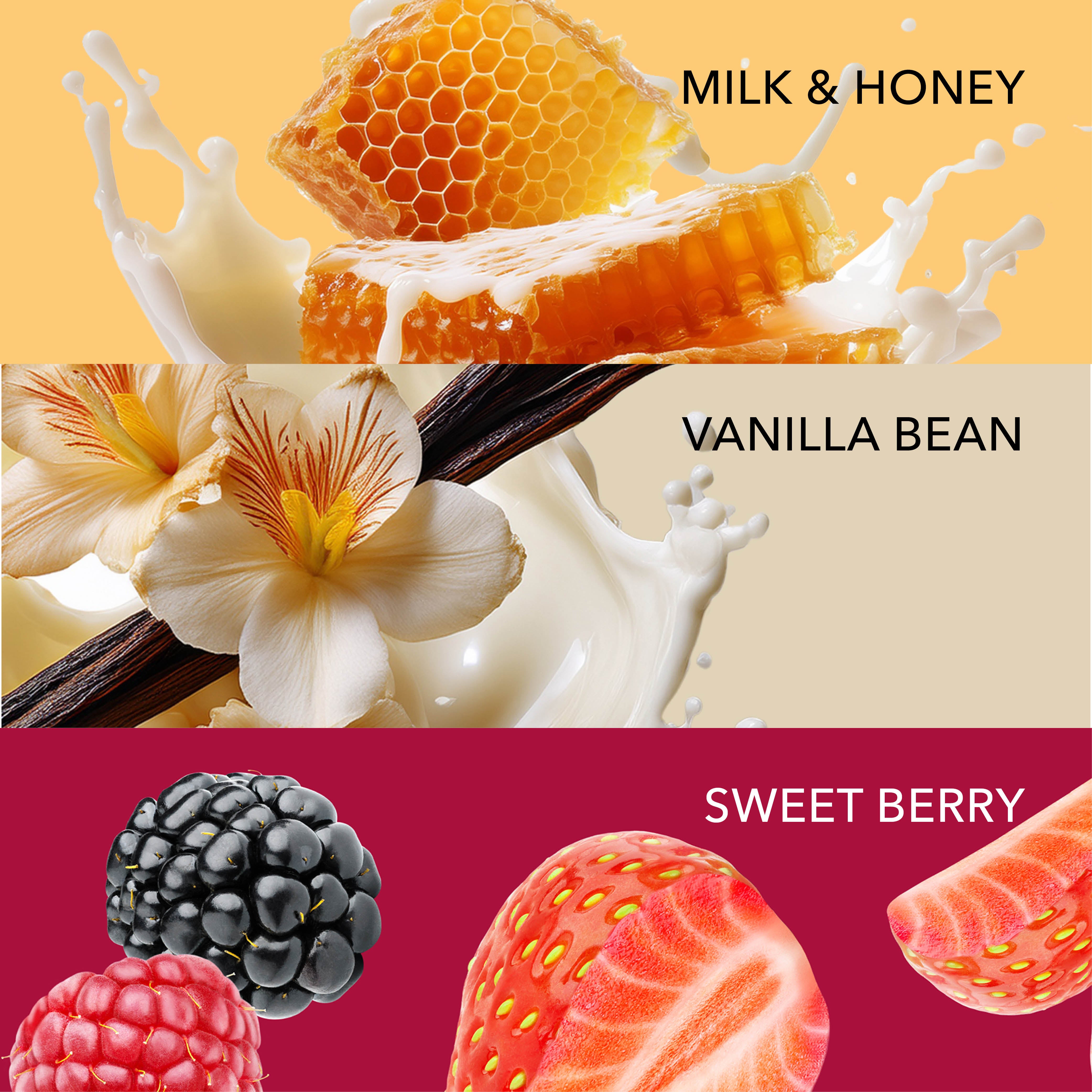 The "Warm & Sweet" Fragrances

Milk & Honey: A luxuriously fresh fragrance of rich, milky goodness and sweet honey straight from the comb.

Sweet Berry: A fresh & delightful blend of sweet berries.

Vanilla  Bean: Warm and irresistibly sweet, creamy vanilla. 