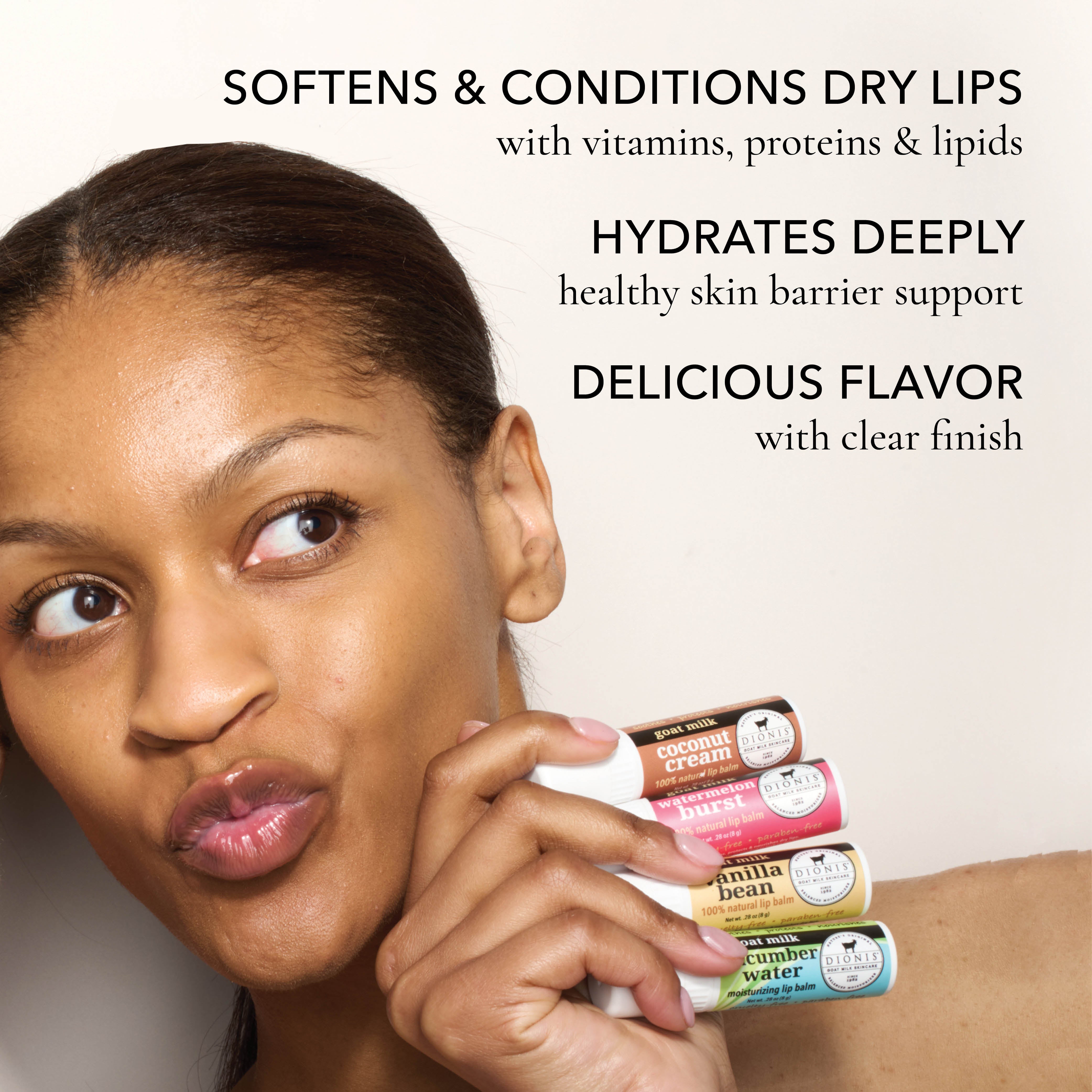 Model holding up four different Dionis Goat Milk Lip Balms: Coconut Cream, Watermelon Burst, Vanilla Bean and Cucumber Water. 

SMOOTHES & CONDITIONS: with vitamins, proteins & lipids.

HYDRATES DEEPLY: healthy skin barrier support. 

DELICIOUS FLAVOR: with clear finish.