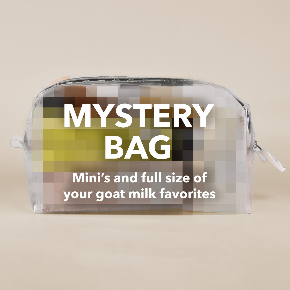 A clear zippered cosmetic pouch with a pixelated overlay reading 'MYSTERY BAG' and smaller text 'Mini's and full size of your goat milk favorites,' shown on a plain beige background.